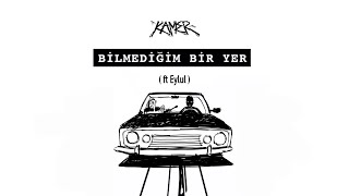 Kamer - Bilmediğim Bir Yer / ft Eylül