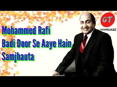 Badi Door Se Aaye Hai - Mohammed Rafi - Samjhauta - बड़ी दूर से आये हैं