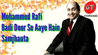 Badi Door Se Aaye Hai - Mohammed Rafi - Samjhauta