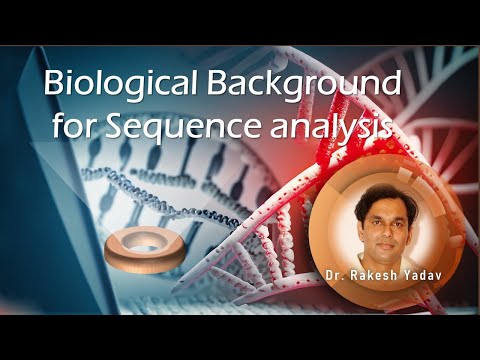 Biological Background for Sequence Analysis | Dr. Rakesh Yadav