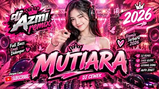 Download lagu MUTIARA - DJ REMIX TERBARU 2026 🎧 DJ CEWEK VIRAL | FULL BASS BIKIN GOYANG NONSTOP | DJ AZMI REMIX mp3