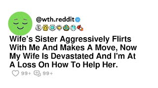 Wife’s Sister Aggressively Flirts With Me And Makes A Move, Now My Wife Is Devastated And I'm At ...