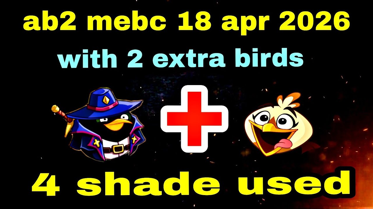 Angry birds 2 mebc 18 apr 2026 with 2 extra birds bomb+melody #ab2 mebc today