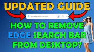 ✅ UPDATED GUIDE: How To Remove Microsoft Edge Search Bar From Desktop? - Permanently remove! ✅