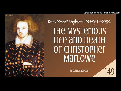 Renaissance English History Podcast Ep 149: The Mysterious Life and Death of Christopher Marlowe