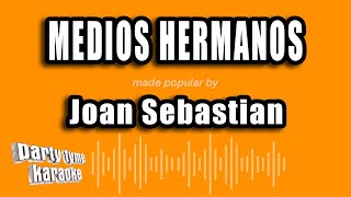 Joan Sebastian - Medios Hermanos (Versión Karaoke)