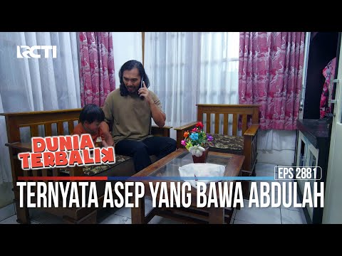 Ternyata Asep Yang Bawa Abdulah - Dunia Terbalik