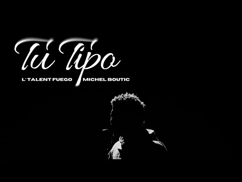 TALENT FUEGO, MICHEL BOUTIC - TU TIPO [VIDEO OFICIAL] 💜🤍