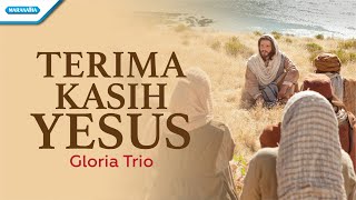 Terima Kasih Yesus - Gloria Trio (Official lyric video)