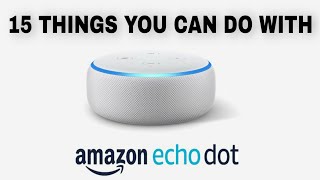 15 Things You Can Do with Alexa Echo Dot