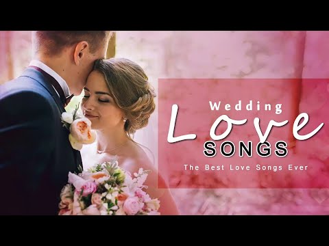 最佳婚礼歌曲 - 婚礼情歌集合(Wedding Love Songs Collection) - 爱情歌曲
