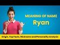 Ryan Name Facts, Meaning, Personality, Nickname, Origin, Popularity, Similar Names and Poetry