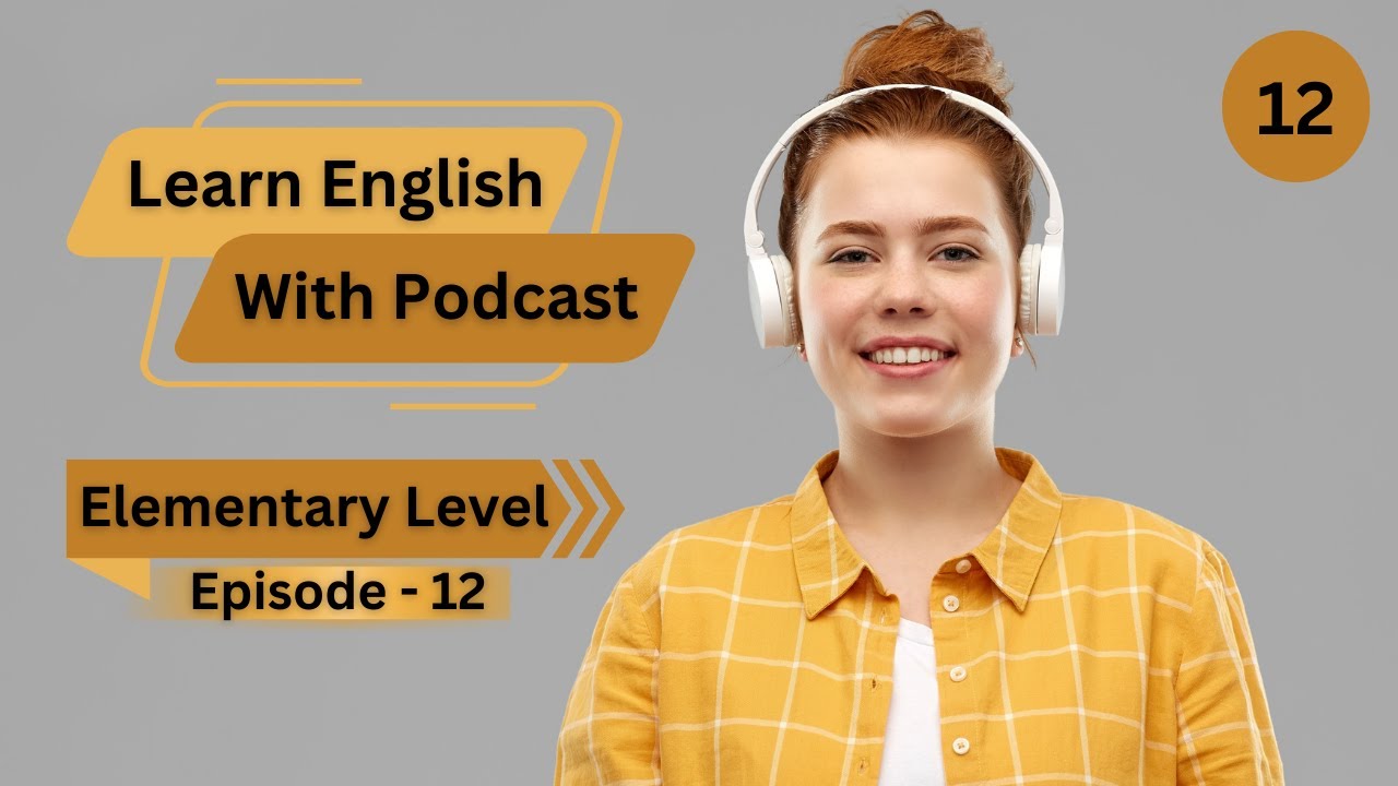 Learn English With Podcast Conversation | Elementary Level - Episode 12 | #englishpodcast