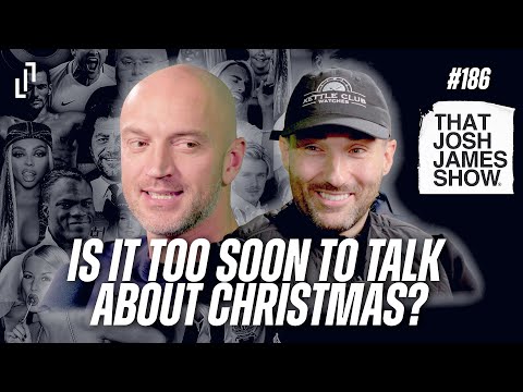 EP 186 - Is It Too Soon To Talk About Christmas? - That Josh James Show #podcast #comedy