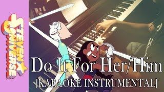 &quot;Do It For Her/Him&quot; - Steven Universe || [Piano Karaoke Instrumental + Lyrics]