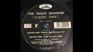 The Night Shadow - Aquatic Park (Shadow Night Life Mix) (Techno 1994)