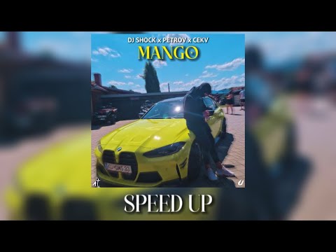 DJ SHOCK x PETROV x CEKV - MANGO [ SPEED UP ]