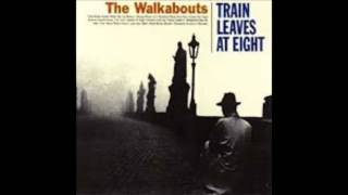 The Walkabouts   2000   Train Leaves at Eight