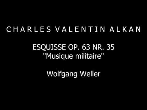 Alkan, Esquisse op. 63 Nr. 35 "Musique militaire", Wolfgang Weller 2013.