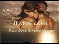 It Was Love Frank Duval & Kalina Maloyer ...