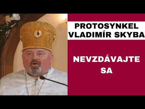 Potrebujeme počuť, že sme milovaní: PROTOSYNKEL VLADIMÍR SKYBA - HOMÍLIA / KÁZEŇ