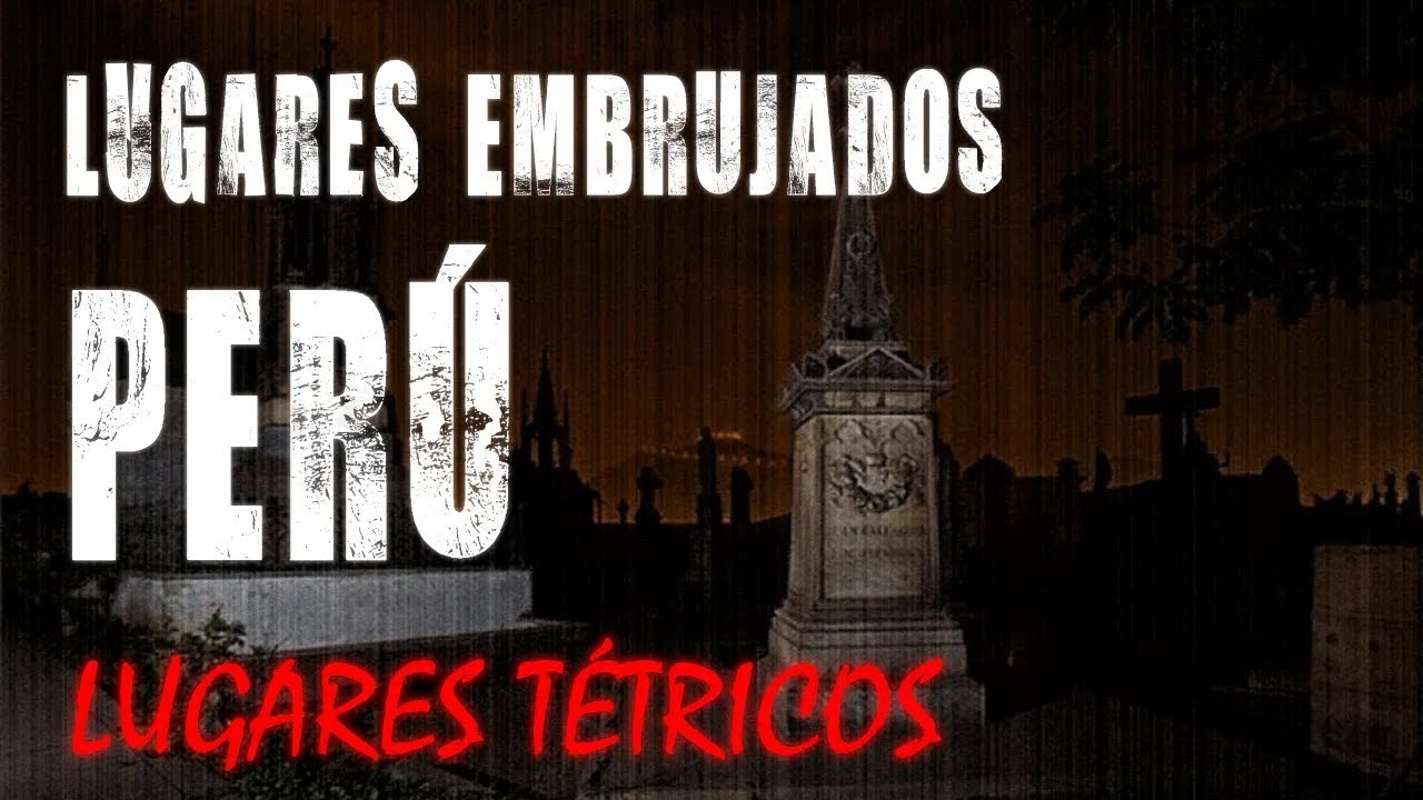 Top 8. Lugares Embrujados de Perú