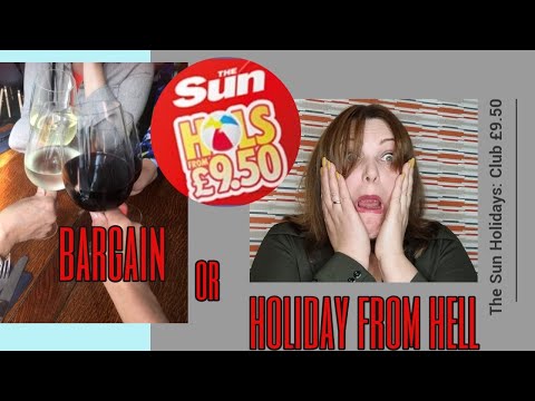 The Sun £9.50 holiday. What is like?