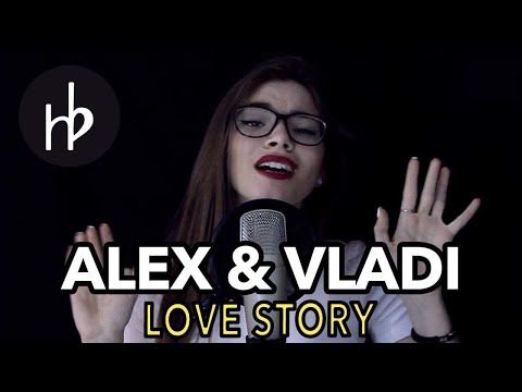 ALEX & VLADI - LOVE STORY | cover by Gabby G