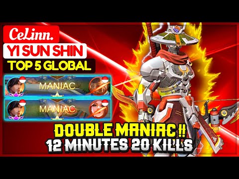Double MANIAC!! 20 Kills In 12 Minutes [ Top 5 Global Yi Sun Shin ] CeLinn. - Mobile Legends