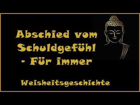 Zur Inspiration: Abschied vom Schuldgefühl - Weisheitsgeschichte
