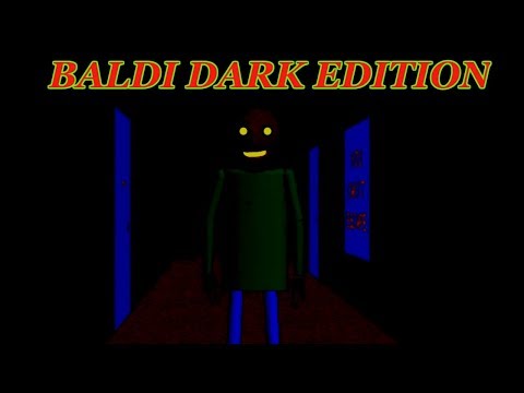 THE NEW BALDI "DARK" EDITION |  Baldi's Basics in Education and Learning