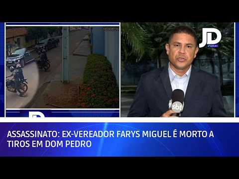 Assassinato: ex-vereador Farys Miguel é morto a tiros em Dom Pedro | JD 2ª Edição
