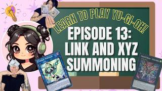 Learn to Play Yu-Gi-Oh! Ep 13: Link and XYZ Summoning