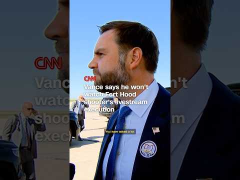 Vance says he won't watch Fort Hood shooter's livestream execution