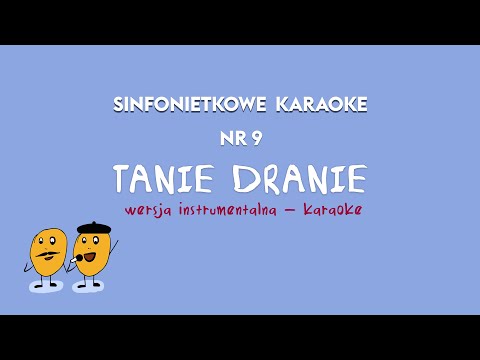 SINFONIETKOWE KARAOKE nr 9 — WERSJA INSTRUMENTALNA KARAOKE "Tanie dranie"