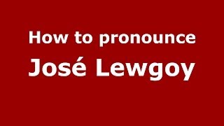 How to pronounce José Lewgoy