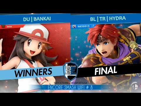 Encore Smash Wifi # 8 - DU | Bankai Vs. BL | TR | Hydra - Winners Final