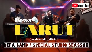 Download lagu Larut | Dewa 19 Cover Defa Band | Studio Seasson Live mp3