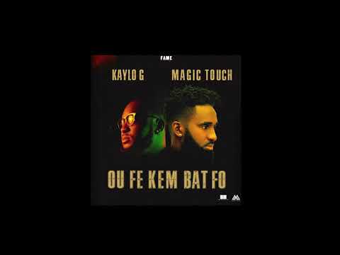 Ou Fe Kem Bat Fo - Magic Touch Feat Kaylo-G [Official Audio]