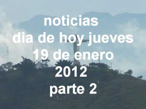 noticias del dia de hoy jueves 19 de enero del 2012 parte 2