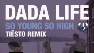 Dada Life - So Young So High (Tiësto Remix) PREVIEW