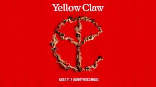 Yellow Claw - Kaolo pt. 3 [Mightyfools Remix]