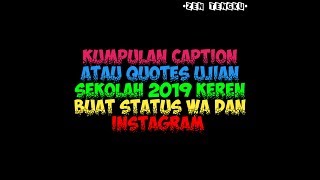 Download lagu Kumpulan caption atau quotes ujian sekolah 2019 keren buat status wa dan instagram mp3