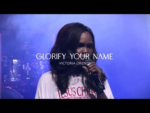 GLORIFY YOUR NAME || VICTORIA ORENZE