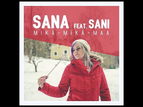 SANA FEAT. SANI - MIKÄ-MIKÄ-MAA (Virallinen musiikkivideo)