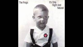 The Frogs- I Love U (you know i don&#39;t)