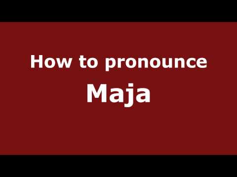 How to Pronounce Maja - PronounceNames.com