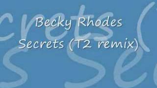 becky rhodes- secrets (t2 remix)