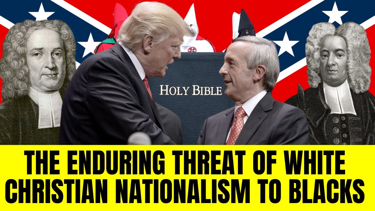 A MUST WATCH: Understanding White Christian Nationalism And Its Enduring Threat To Blacks