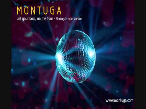 Montuga - Get Your Body On The Floor